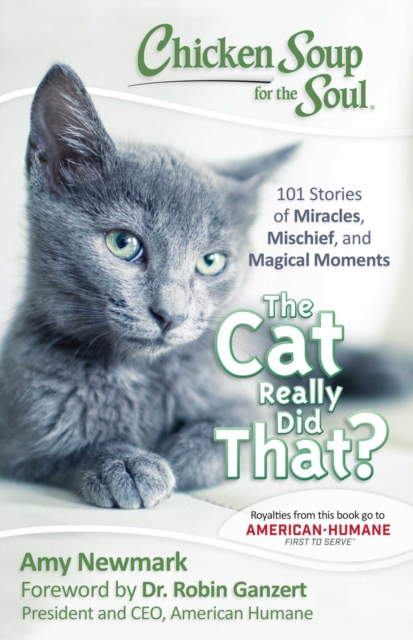 Chicken Soup for the Soul: The Cat Really Did That? : 101 Stories of Miracles, Mischief and Magical Moments, EPUB eBook