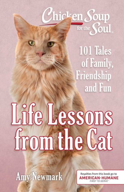 Chicken Soup for the Soul: Life Lessons from the Cat : 101 Stories About Our Feline Friends & What Matters Most, EPUB eBook