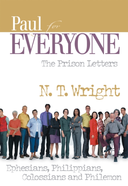 Paul for Everyone: The Prison Letters : Ephesians, Philippians, Colossians, and Philemon, EPUB eBook