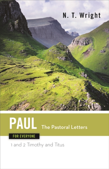 Paul for Everyone: The Pastoral Letters : 1 and 2 Timothy, and Titus, EPUB eBook