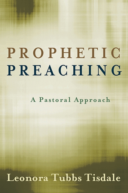 Prophetic Preaching : A Pastoral Approach, EPUB eBook