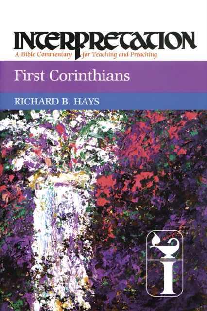 First Corinthians : Interpretation: A Bible Commentary for Teaching and Preaching, EPUB eBook