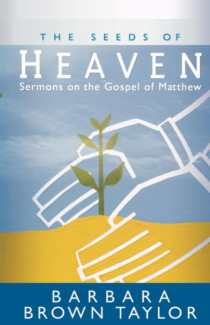 The Seeds of Heaven : Sermons on the Gospel of Matthew, EPUB eBook
