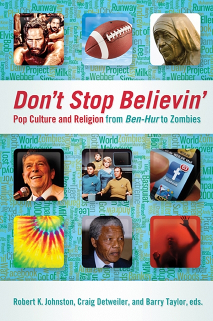 Don't Stop Believin' : Pop Culture and Religion from <i>Ben-Hur</i> to Zombies, EPUB eBook