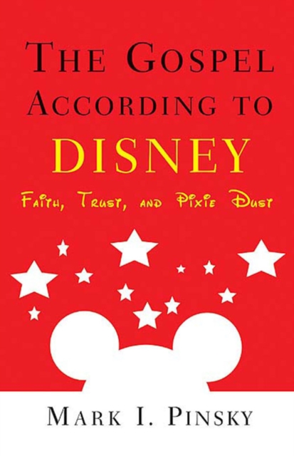 The Gospel according to Disney : Faith, Trust, and Pixie Dust, EPUB eBook
