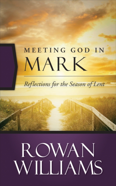 Meeting God in Mark : Reflections for the Season of Lent, EPUB eBook