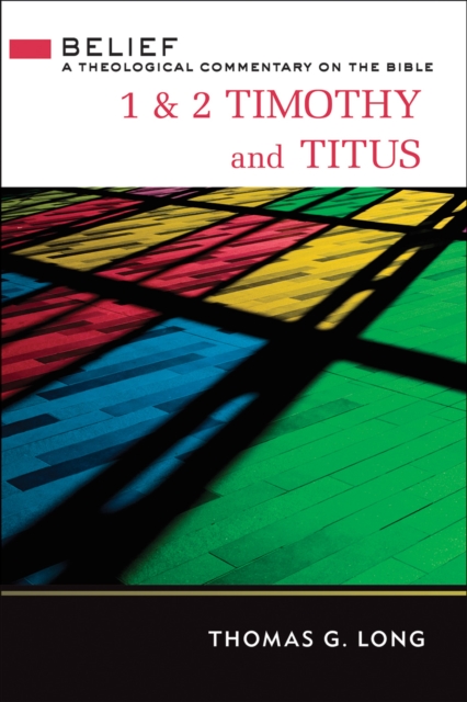 1 & 2 Timothy and Titus : A Theological Commentary on the Bible, EPUB eBook