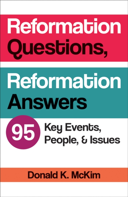 Reformation Questions, Reformation Answers : 95 Key Events, People, and Issues, EPUB eBook