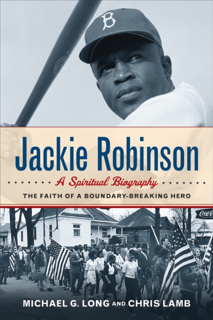 Jackie Robinson: A Spiritual Biography : The Faith of a Boundary-Breaking Hero, EPUB eBook