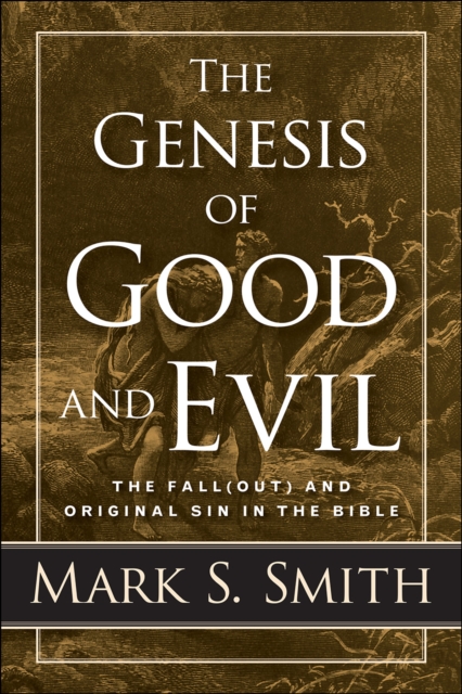 The Genesis of Good and Evil : The Fall(out)  and Original Sin in the Bible, EPUB eBook