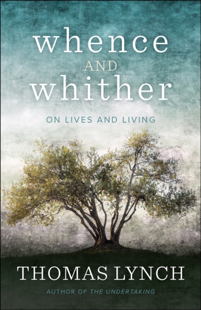 Whence and Whither : On Lives and Living, EPUB eBook