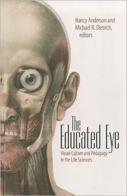 The Educated Eye - Visual Culture and Pedagogy in the Life Sciences, Paperback / softback Book