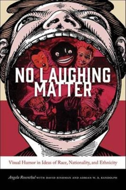 No Laughing Matter : Visual Humor in Ideas of Race, Nationality, and Ethnicity, Hardback Book