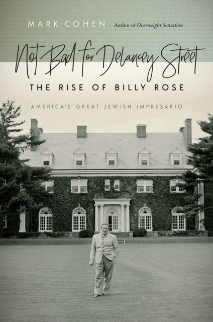 Not Bad for Delancey Street : The Rise of Billy Rose, Hardback Book
