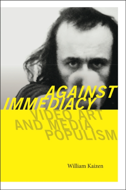 Against Immediacy : Video Art and Media Populism, Hardback Book