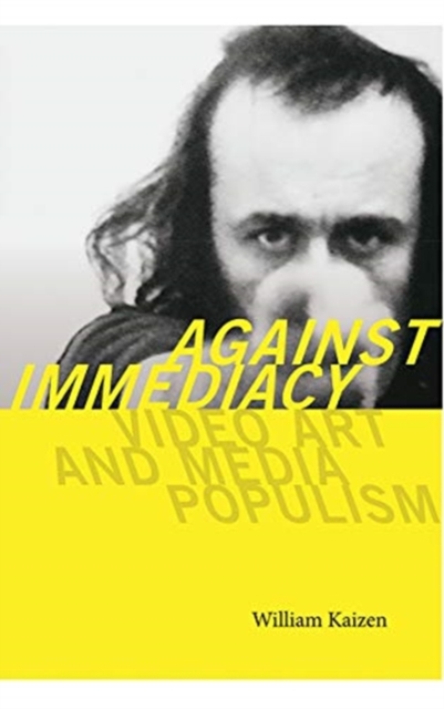 Against Immediacy : Video Art and Media Populism, Paperback / softback Book