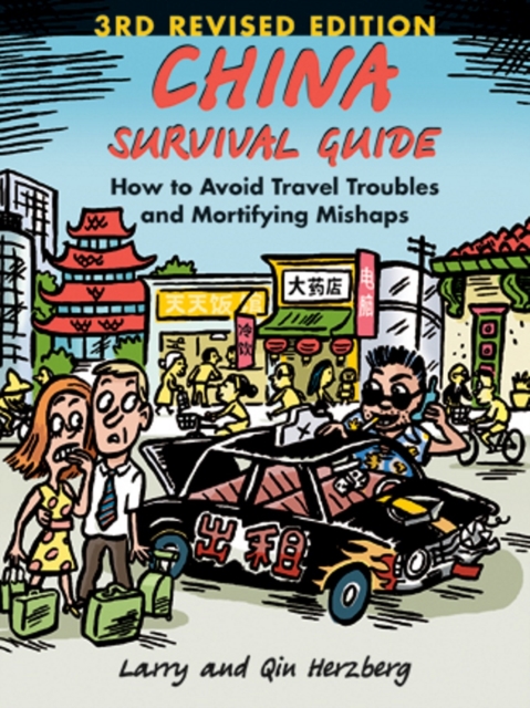 China Survival Guide : How to Avoid Travel Troubles and Mortifying Mishaps, 3rd Edition, Paperback / softback Book