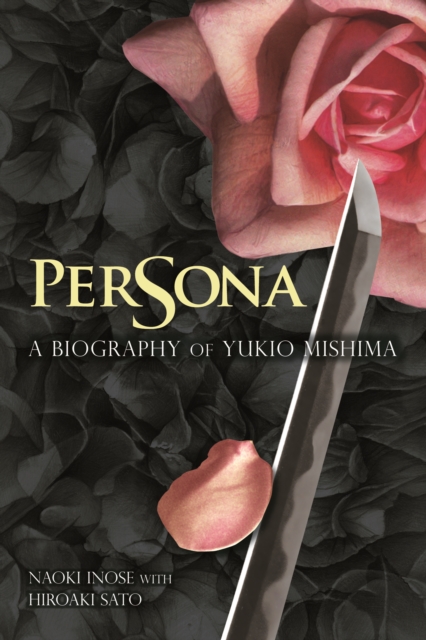 Persona : A Biography of Yukio Mishima, Paperback / softback Book