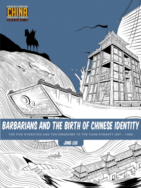 Barbarians and the Birth of Chinese Identity : The Five Dynasties and Ten Kingdoms to the Yuan Dynasty (907 - 1368), EPUB eBook