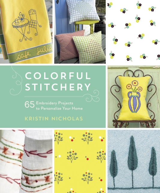 Colorful Stitchery : 65 Embroidery Projects to Personalize Your Home, Paperback / softback Book