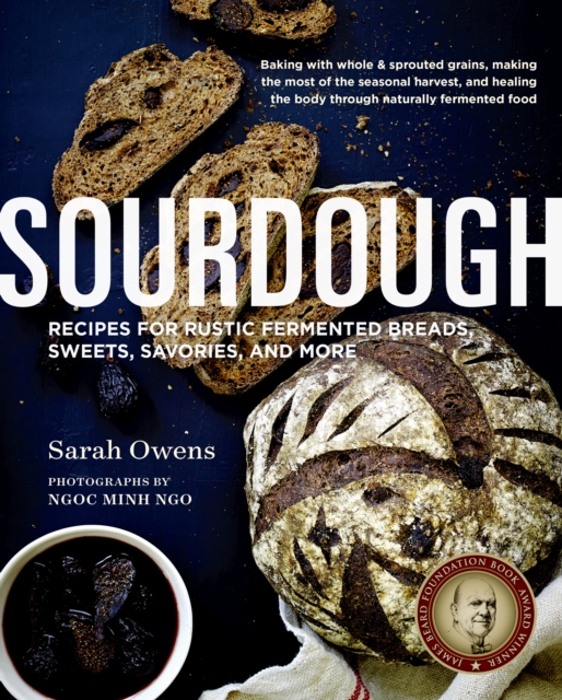 Sourdough : Recipes for Rustic Fermented Breads, Sweets, Savories, and More - 10th Anniversa ry Edition, Hardback Book