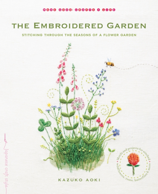 The Embroidered Garden : Stitching through the Seasons of a Flower Garden, Paperback / softback Book