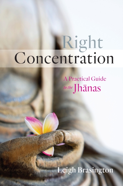 Right Concentration : A Practical Guide to the Jhanas, Paperback / softback Book