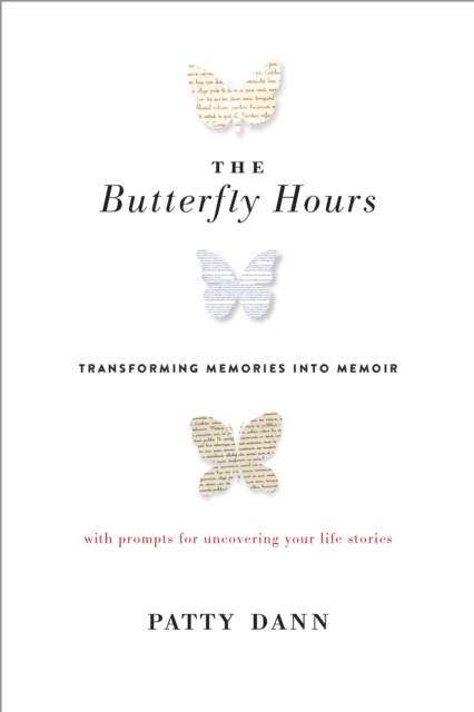 The Butterfly Hours : Transforming Memories into Memoir, Paperback / softback Book