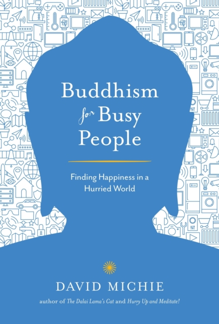 Buddhism for Busy People : Finding Happiness in a Hurried World, Paperback / softback Book