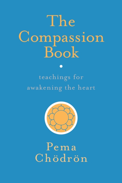 The Compassion Book : Teachings for Awakening the Heart, Paperback / softback Book