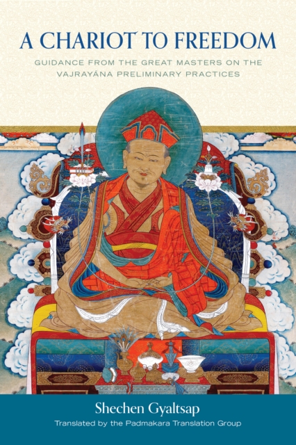 A Chariot to Freedom : Guidance from the Great Masters on the Vajrayana Preliminary Practices, Hardback Book