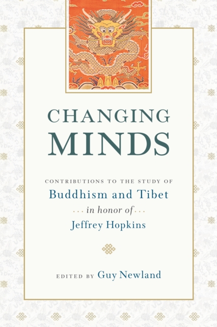 Changing Minds : Contributions to the Study of Buddhism and Tibet in Honor of Jeffrey Hopkins, Paperback / softback Book