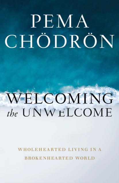 Welcoming the Unwelcome : Wholehearted Living in a Brokenhearted World, Hardback Book