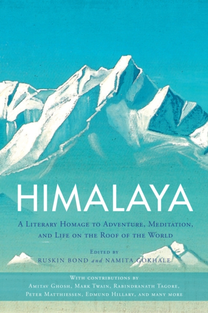 Himalaya : A Literary Homage to Adventure, Meditation, and Life on the Roof of the World, Paperback / softback Book