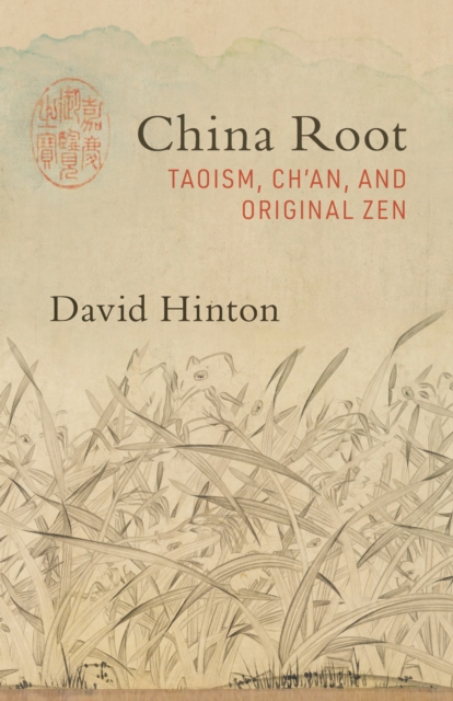 China Root : Taoism, Ch’an, and Original Zen, Paperback / softback Book