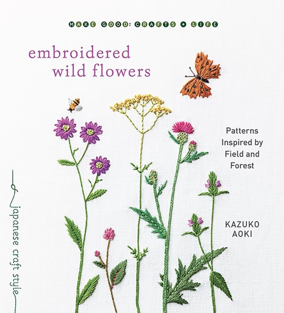 Embroidered Wild Flowers : Patterns Inspired by Field and Forest, Paperback / softback Book