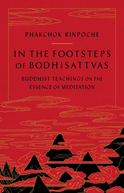 In the Footsteps of Bodhisattvas : Buddhist Teachings on the Essence of Meditation, Paperback / softback Book