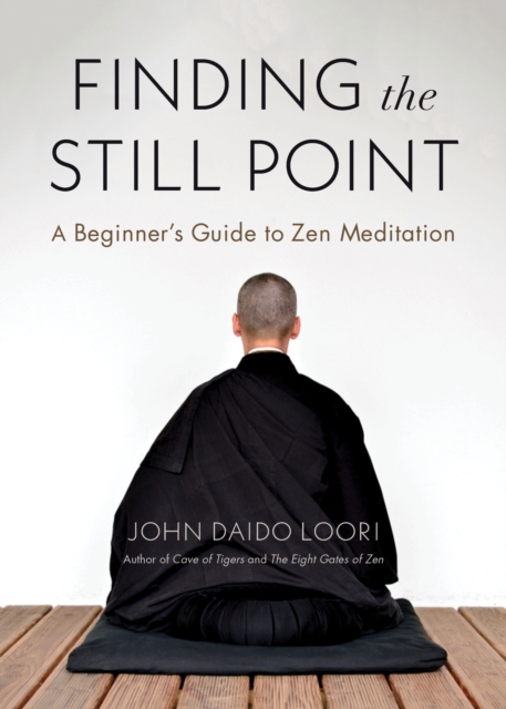 Finding the Still Point : A Beginner's Guide to Zen Meditation, Paperback / softback Book
