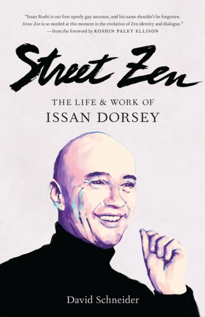 Street Zen : The Life and Work of Issan Dorsey, Paperback / softback Book