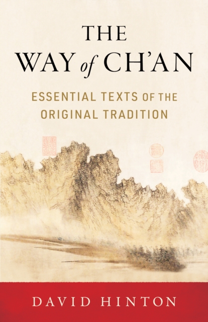 The Way of Ch'an : Essential Texts of the Original Tradition, Paperback / softback Book