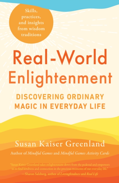 Real-World Enlightenment : Discovering Ordinary Magic in Everyday Life, Paperback / softback Book