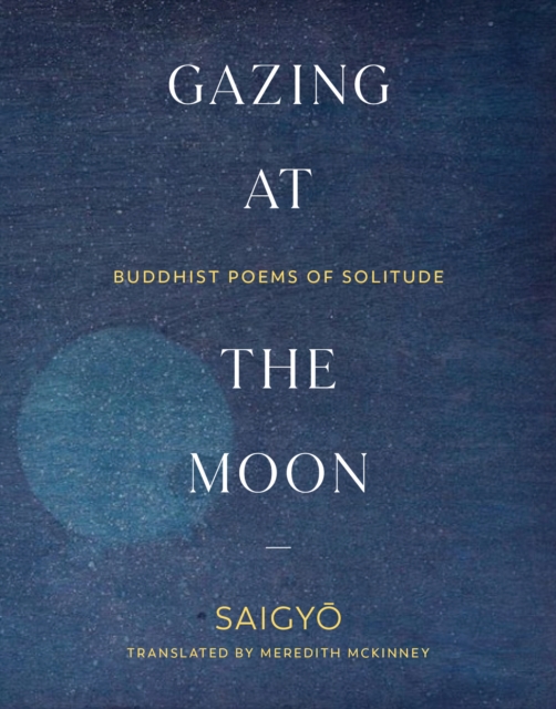 Gazing at the Moon : Buddhist Poems of Solitude, Paperback / softback Book