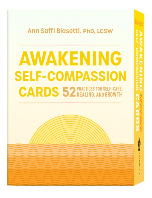 Awakening Self-Compassion Cards : 52 Practices for Self-Care, Healing, and Growth, Cards Book