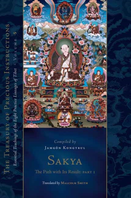 Sakya: The Path with Its Result, Part 1 : Essential Teachings of the Eight Practice Lineages of Tibet, Volume 5, Hardback Book