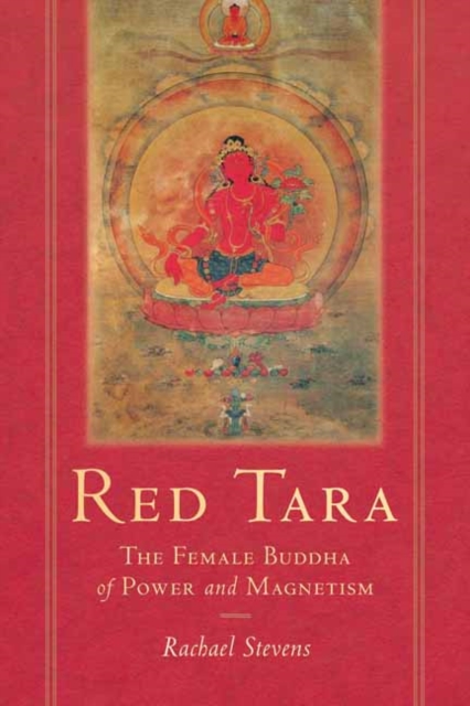 Red Tara : The Female Buddha of Power and Magnetism, Paperback / softback Book