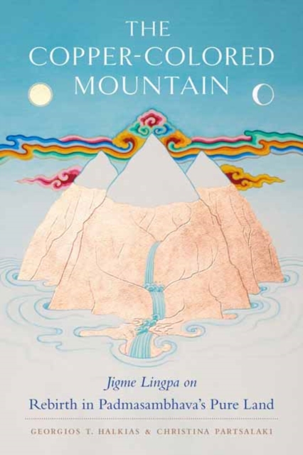 The Copper-Colored Mountain : Jigme Lingpa on Rebirth in Padmasambhava's Pure Land, Paperback / softback Book
