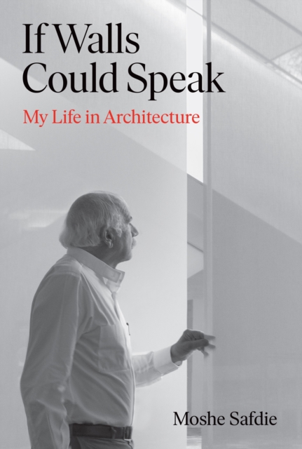 If Walls Could Speak : My Life in Architecture, Hardback Book