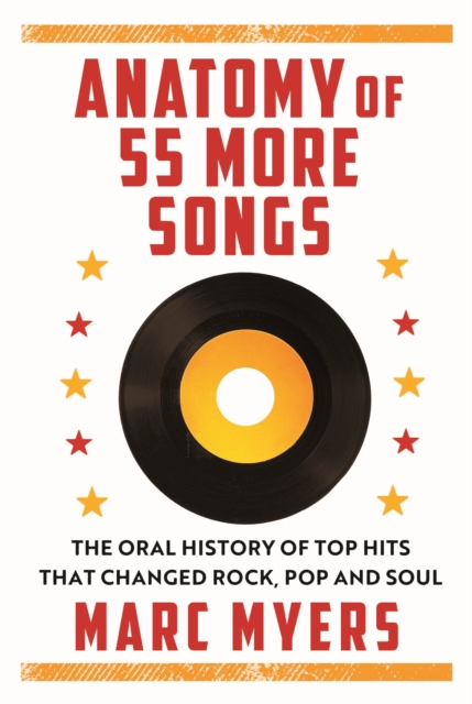 Anatomy of 55 More Songs : The Oral History of 55 Hits That Changed Rock, R&B and Soul, Hardback Book