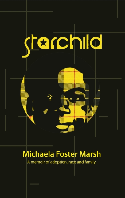 Starchild : A Memoir of Adoption, Race, and Family, Book Book