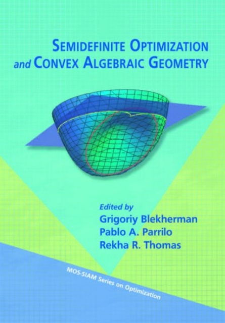 Semidefinite Optimization and Convex Algebraic Geometry, Paperback Book
